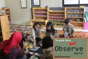 Montessori, “Teach less but observe more”